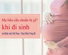 Mẹ Bầu Cần Chuẩn Bị Gì Khi Đi Sinh