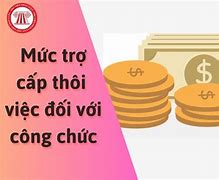 Tiền Trợ Cấp Thôi Việc Là Bao Nhiêu