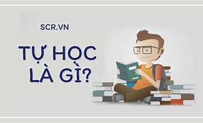 Tôi Tự Học Mục Đích Của Sự Học Là Gì Cho Ví Dụ Minh Họa